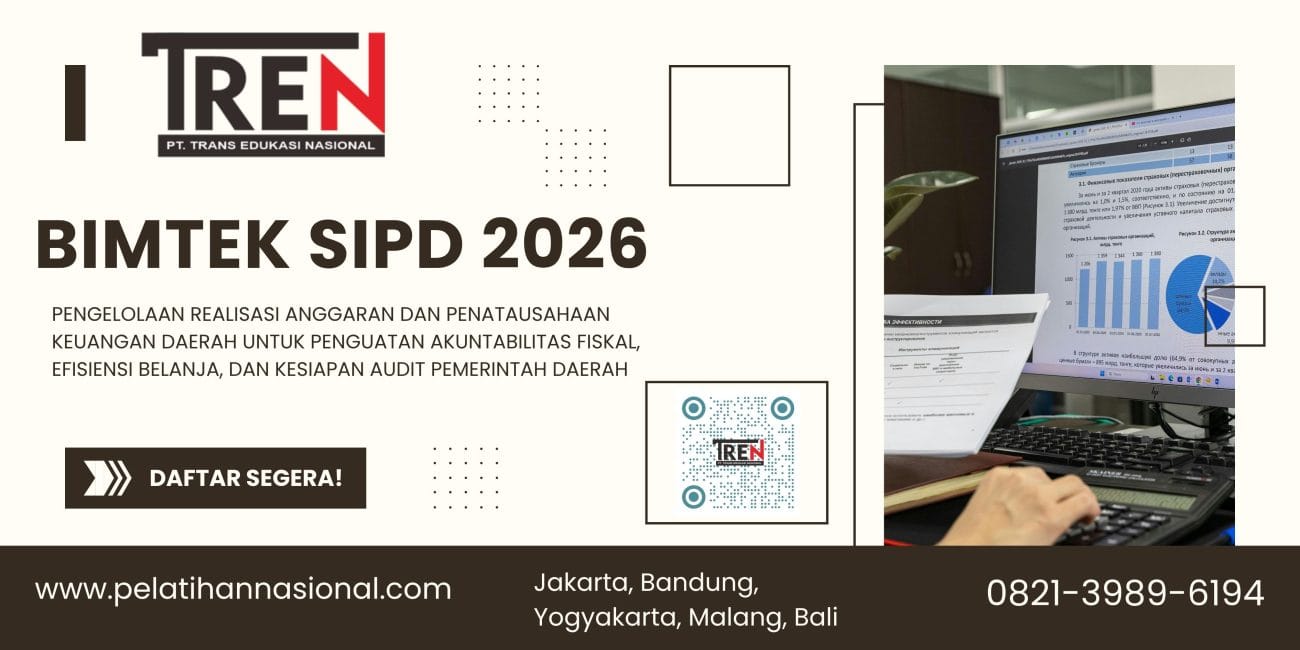 Bimtek SIPD 2026: Pengelolaan Realisasi Anggaran dan Penatausahaan Keuangan Daerah untuk Penguatan Akuntabilitas Fiskal, Efisiensi Belanja, dan Kesiapan Audit Pemerintah Daerah