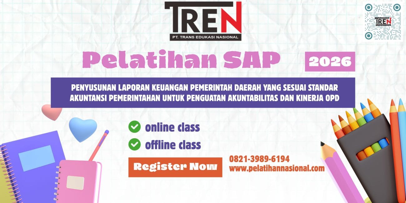 Pelatihan SAP 2026: Penyusunan Laporan Keuangan Pemerintah Daerah yang Sesuai Standar Akuntansi Pemerintahan untuk Penguatan Akuntabilitas dan Kinerja OPD