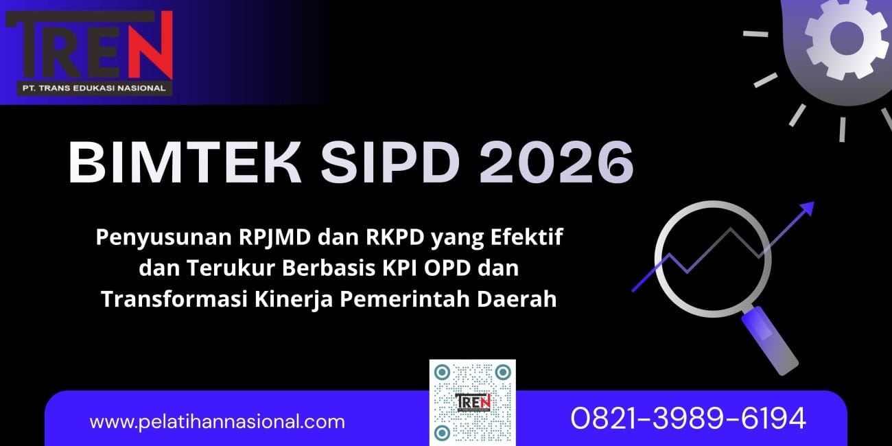 Pelatihan SIPD 2026: Penyusunan RPJMD dan RKPD yang Efektif dan Terukur Berbasis KPI OPD dan Transformasi Kinerja Pemerintah Daerah
