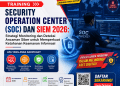 Training Security Operation Center (SOC) dan SIEM 2026: Strategi Monitoring dan Deteksi Ancaman Siber untuk Memperkuat Ketahanan Keamanan Informasi