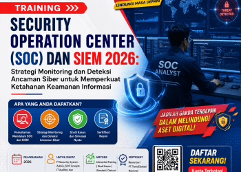 Training Security Operation Center (SOC) dan SIEM 2026: Strategi Monitoring dan Deteksi Ancaman Siber untuk Memperkuat Ketahanan Keamanan Informasi