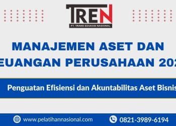 Pelatihan Manajemen Aset dan Keuangan Perusahaan 2026: Penguatan Efisiensi dan Akuntabilitas Aset Bisnis
