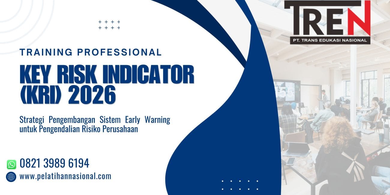 Pelatihan Key Risk Indicator (KRI) 2026: Strategi Pengembangan Sistem Early Warning untuk Pengendalian Risiko Perusahaan