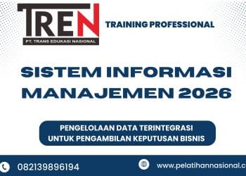 Pelatihan Sistem Informasi Manajemen 2026: Pengelolaan Data Terintegrasi untuk Pengambilan Keputusan Bisnis