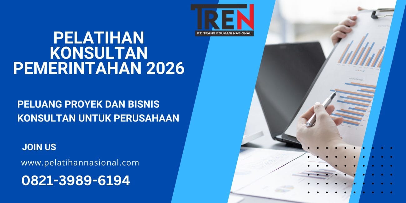 Pelatihan Konsultan Pemerintahan 2026: Peluang Proyek dan Bisnis Konsultan untuk Perusahaan