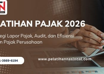 Pelatihan Pajak 2026: Strategi Lapor Pajak, Audit, dan Efisiensi Beban Pajak Perusahaan