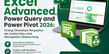 Pelatihan Excel Advanced, Power Query and Power Pivot 2026: Strategi Otomatisasi Pengolahan dan Analisis Data untuk Meningkatkan Efisiensi Kerja