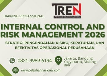 Pelatihan Internal Control and Risk Management 2026: Strategi Pengendalian Risiko, Kepatuhan, dan Efektivitas Operasional Perusahaan