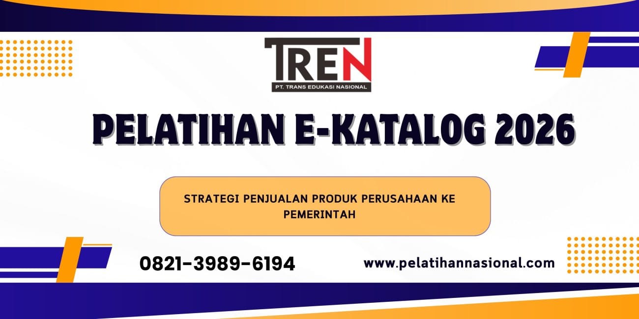 Pelatihan e-Katalog 2026: Strategi Penjualan Produk Perusahaan ke Pemerintah