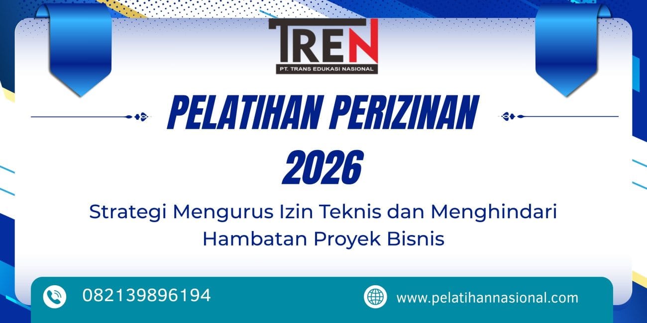 Pelatihan Perizinan 2026: Strategi Mengurus Izin Teknis dan Menghindari Hambatan Proyek Bisnis