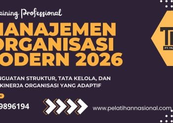 Pelatihan Manajemen Organisasi Modern 2026: Penguatan Struktur, Tata Kelola, dan Kinerja Organisasi yang Adaptif
