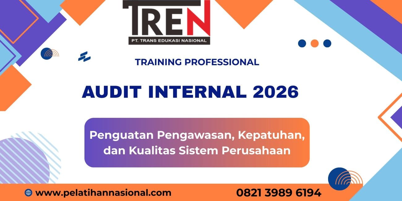 Pelatihan Audit Internal 2026: Penguatan Pengawasan, Kepatuhan, dan Kualitas Sistem Perusahaan