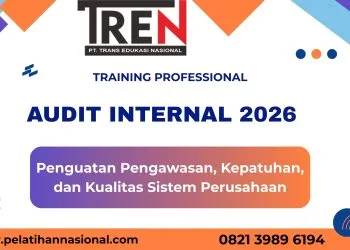 Pelatihan Audit Internal 2026: Penguatan Pengawasan, Kepatuhan, dan Kualitas Sistem Perusahaan