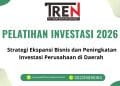 Pelatihan Investasi 2026: Strategi Ekspansi Bisnis dan Peningkatan Investasi Perusahaan di Daerah