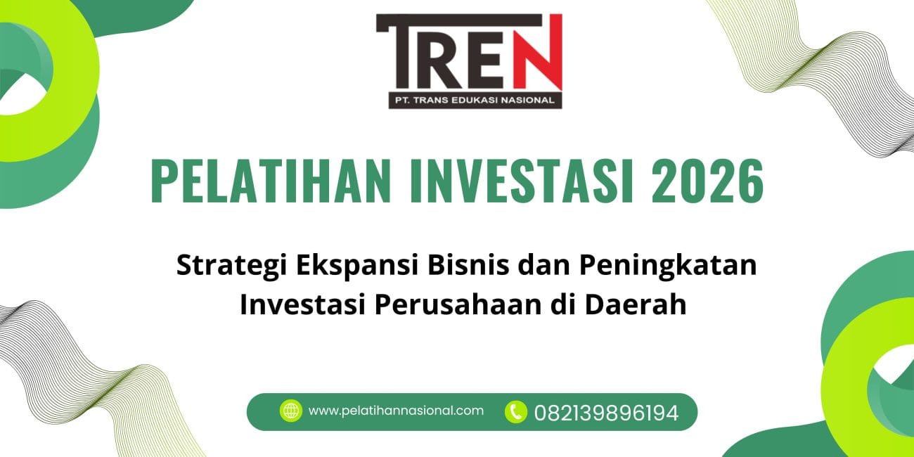 Pelatihan Investasi 2026: Strategi Ekspansi Bisnis dan Peningkatan Investasi Perusahaan di Daerah