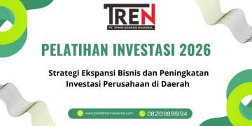 Pelatihan Investasi 2026: Strategi Ekspansi Bisnis dan Peningkatan Investasi Perusahaan di Daerah