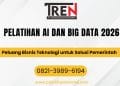 Pelatihan AI Dan Big Data 2026: Peluang Bisnis Teknologi untuk Solusi Pemerintah