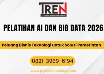 Pelatihan AI Dan Big Data 2026: Peluang Bisnis Teknologi untuk Solusi Pemerintah