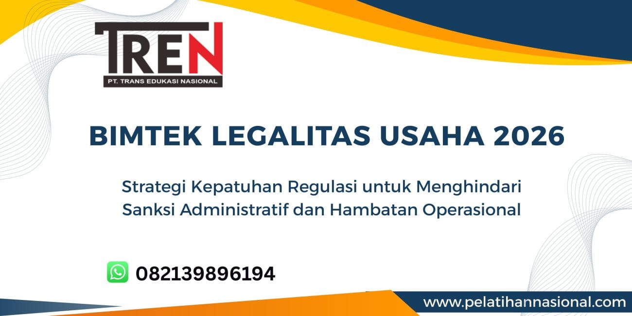 Bimtek Legalitas Usaha 2026: Strategi Kepatuhan Regulasi untuk Menghindari Sanksi Administratif dan Hambatan Operasional