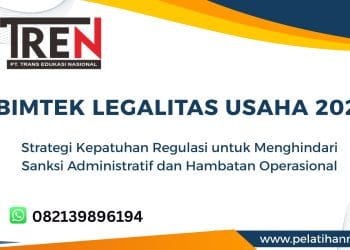 Bimtek Legalitas Usaha 2026: Strategi Kepatuhan Regulasi untuk Menghindari Sanksi Administratif dan Hambatan Operasional