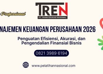 Pelatihan Manajemen Keuangan Perusahaan 2026: Penguatan Efisiensi, Akurasi, dan Pengendalian Finansial Bisnis
