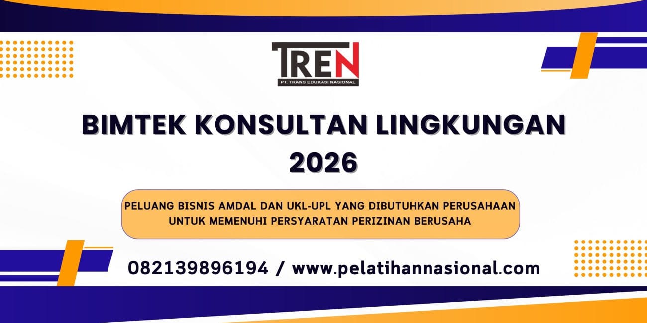 Bimtek Konsultan Lingkungan 2026: Peluang Bisnis AMDAL dan UKL-UPL yang Dibutuhkan Perusahaan untuk Memenuhi Persyaratan Perizinan Berusaha