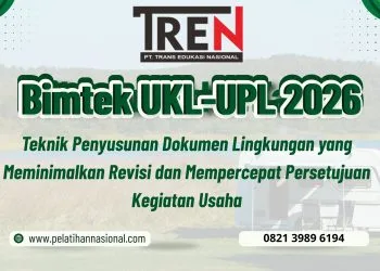 Bimtek UKL-UPL 2026: Teknik Penyusunan Dokumen Lingkungan yang Meminimalkan Revisi dan Mempercepat Persetujuan Kegiatan Usaha