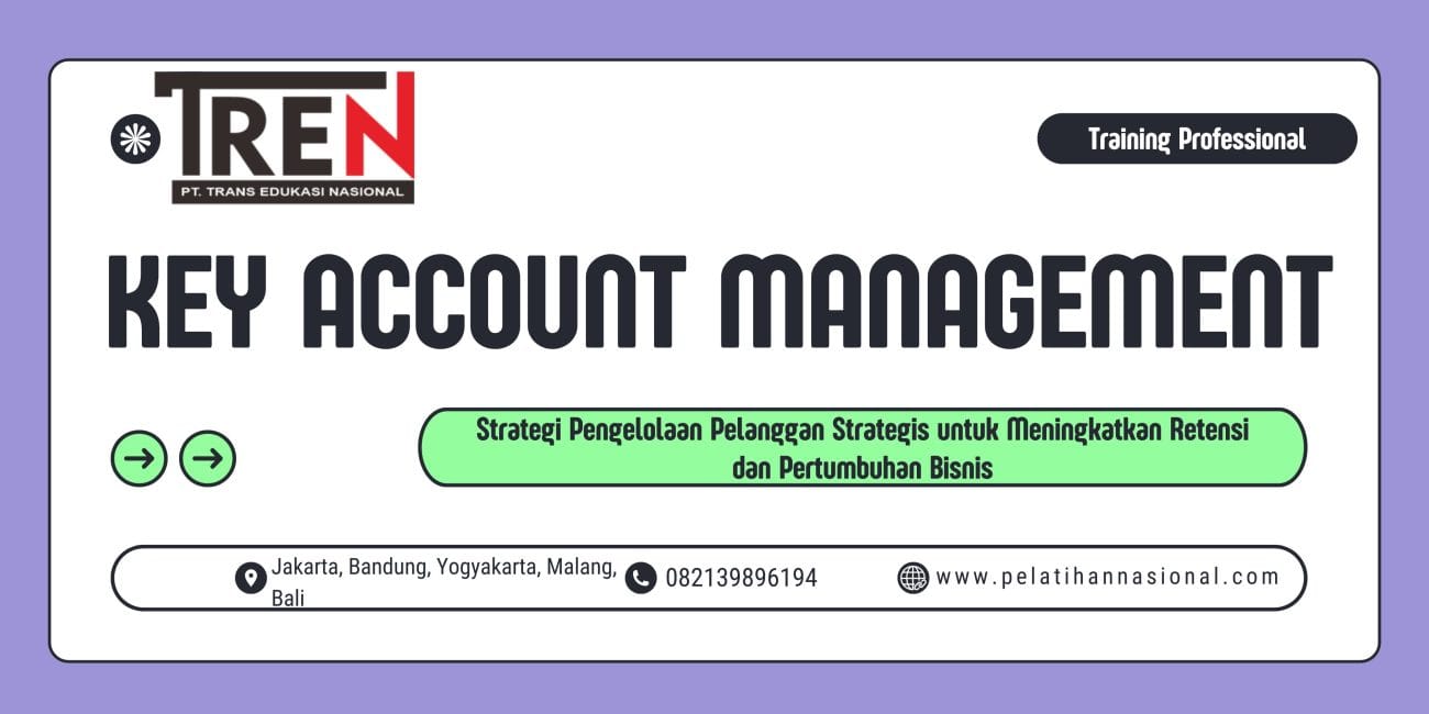 Pelatihan Key Account Management 2026: Strategi Pengelolaan Pelanggan Strategis untuk Meningkatkan Retensi dan Pertumbuhan Bisnis