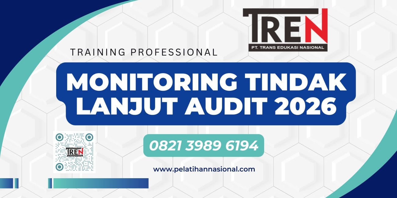 Pelatihan Monitoring Tindak Lanjut Audit 2026: Strategi Penguatan Akuntabilitas dan Efektivitas Penyelesaian Temuan Audit