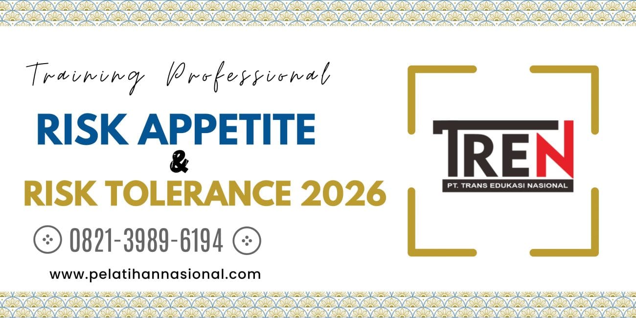 Pelatihan Risk Appetite dan Risk Tolerance 2026: Strategi Penetapan Batas Risiko untuk Mendukung Pengambilan Keputusan Strategis