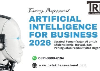 Pelatihan Artificial Intelligence (AI) for Business 2026: Strategi Pemanfaatan AI untuk Efisiensi Kerja, Inovasi, dan Peningkatan Produktivitas Organisasi