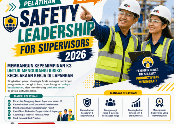 Pelatihan Safety Leadership for Supervisors 2026: Membangun Kepemimpinan K3 untuk Mengurangi Risiko Kecelakaan Kerja di Lapangan