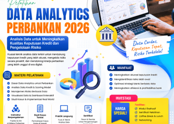 Pelatihan Data Analytics Perbankan 2026: Analisis Data untuk Meningkatkan Kualitas Keputusan Kredit dan Pengelolaan Risiko
