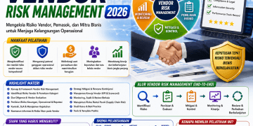Pelatihan Vendor Risk Management 2026: Mengelola Risiko Vendor, Pemasok, dan Mitra Bisnis untuk Menjaga Kelangsungan Operasional
