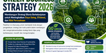 Pelatihan Green Business Strategy 2026: Membangun Strategi Bisnis Berkelanjutan untuk Meningkatkan Daya Saing, Efisiensi, dan Nilai Perusahaan