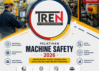 Pelatihan Machine Safety 2026: Mengurangi Risiko Cedera dan Kecelakaan dari Mesin Produksi